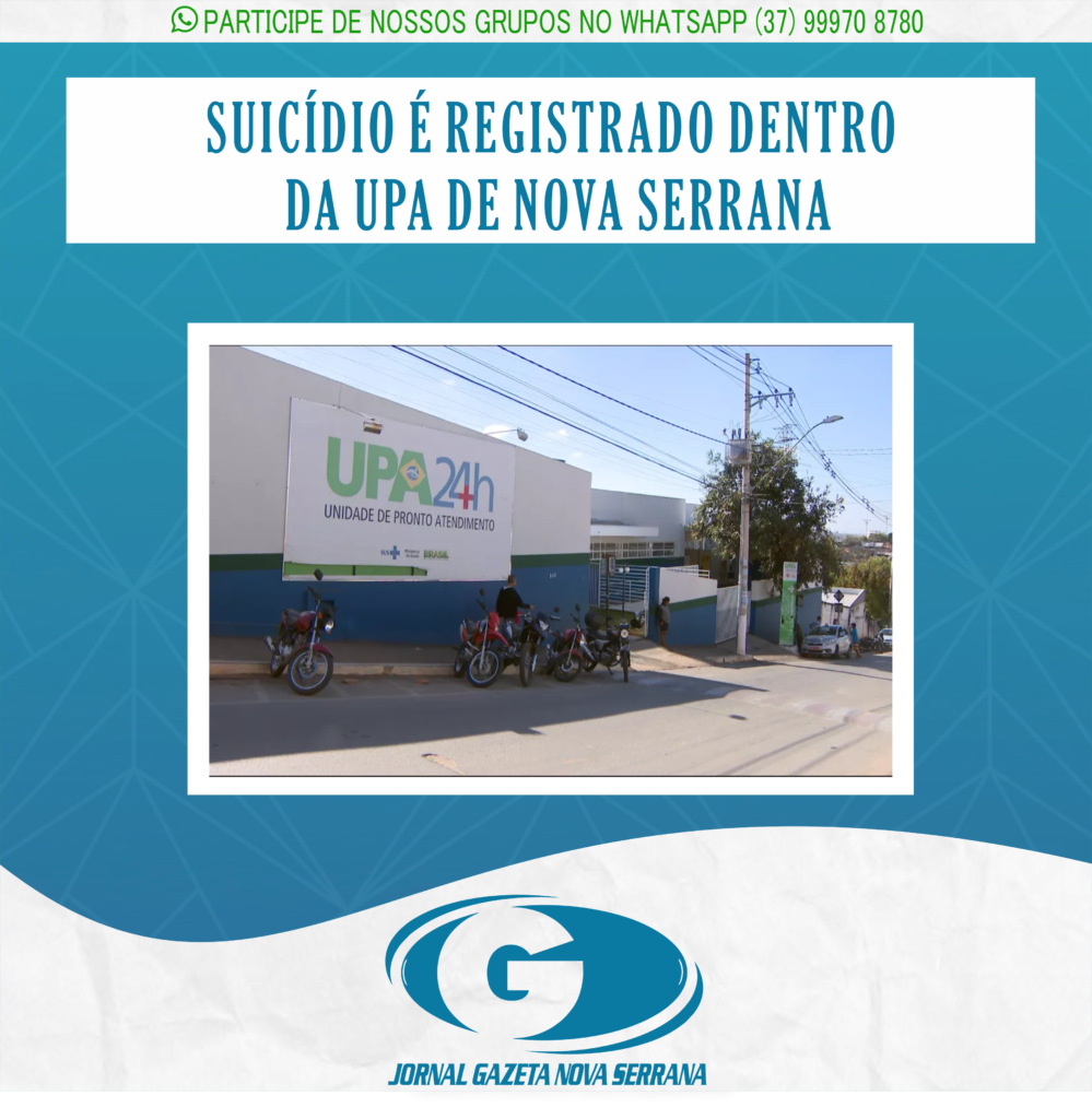 SUICÍDIO É REGISTRADO DENTRO DA UPA DE NOVA SERRANA