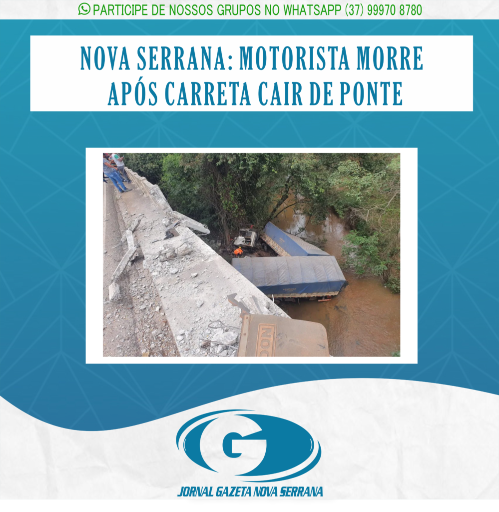 NOVA SERRANA: MOTORISTA MORRE APÓS CARRETA CAIR DE PONTE