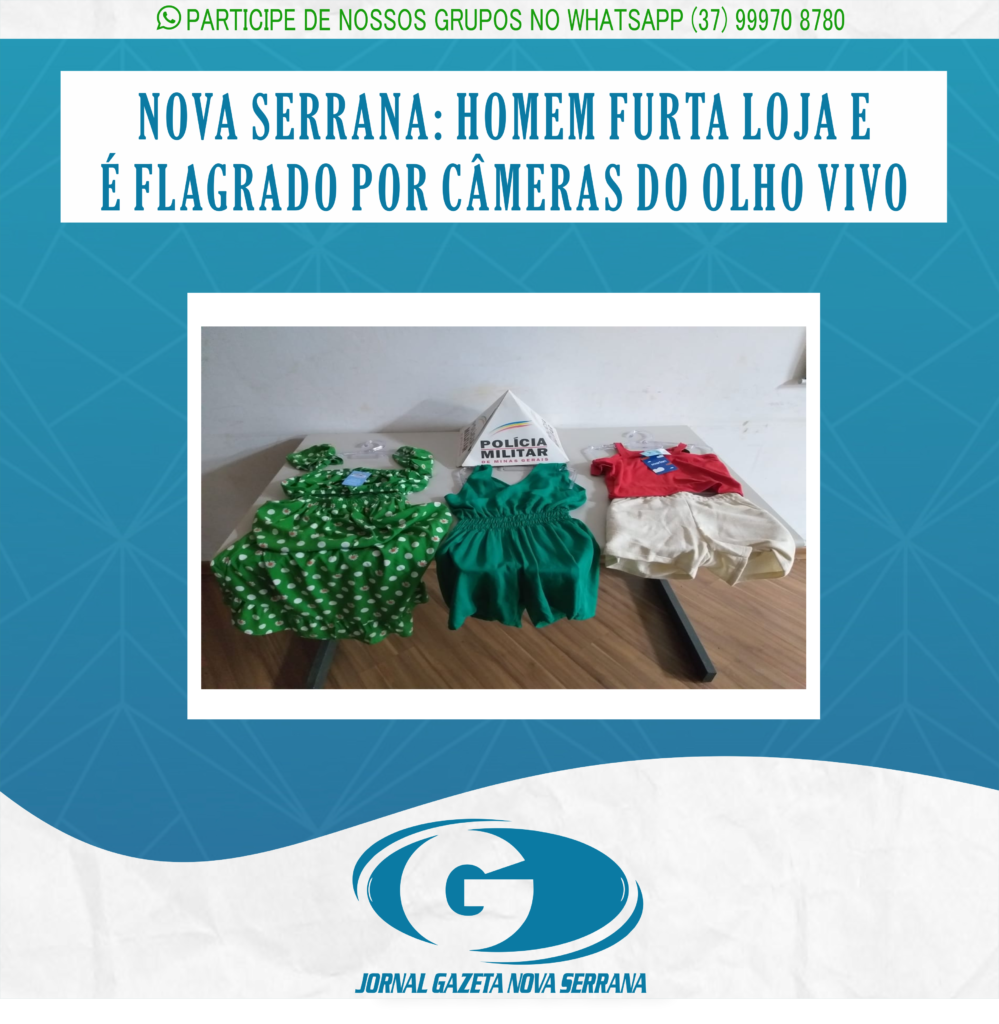 NOVA SERRANA: HOMEM FURTA LOJA E É FLAGRADO POR CÂMERAS DO OLHO VIVO