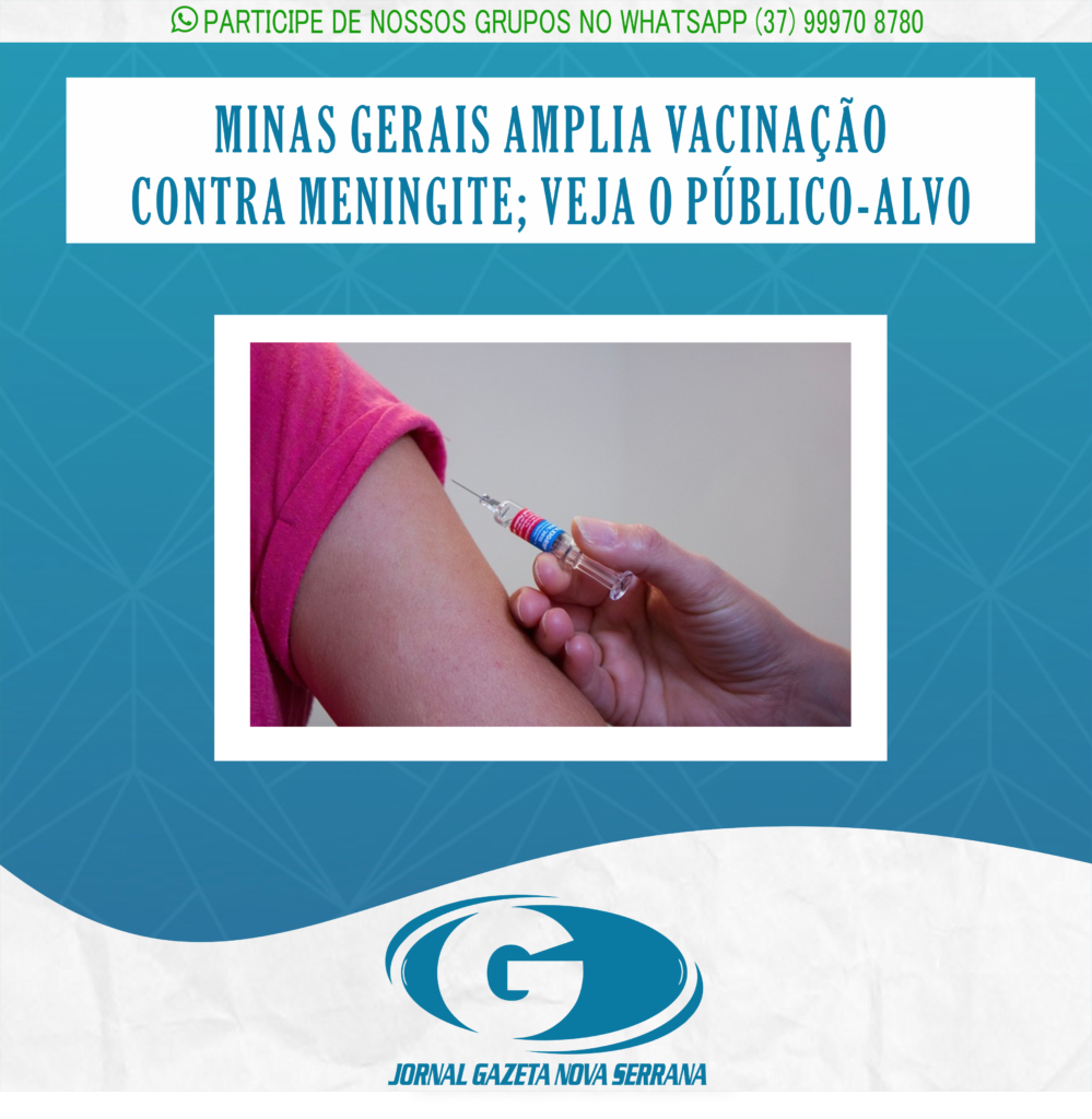 MINAS GERAIS AMPLIA VACINAÇÃO CONTRA MENINGITE; VEJA O PÚBLICO-ALVO
