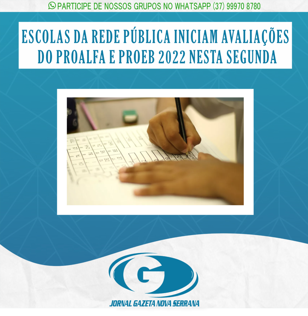 ESCOLAS DA REDE PÚBLICA INICIAM AVALIAÇÕES DO PROALFA E PROEB 2022 NESTA SEGUNDA
