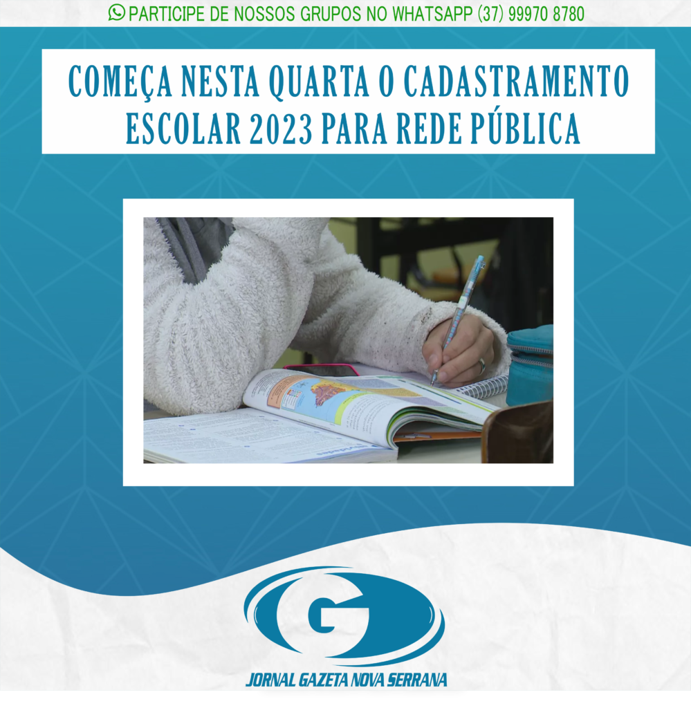 COMEÇA NESTA QUARTA O CADASTRAMENTO ESCOLAR 2023 PARA REDE PÚBLICA