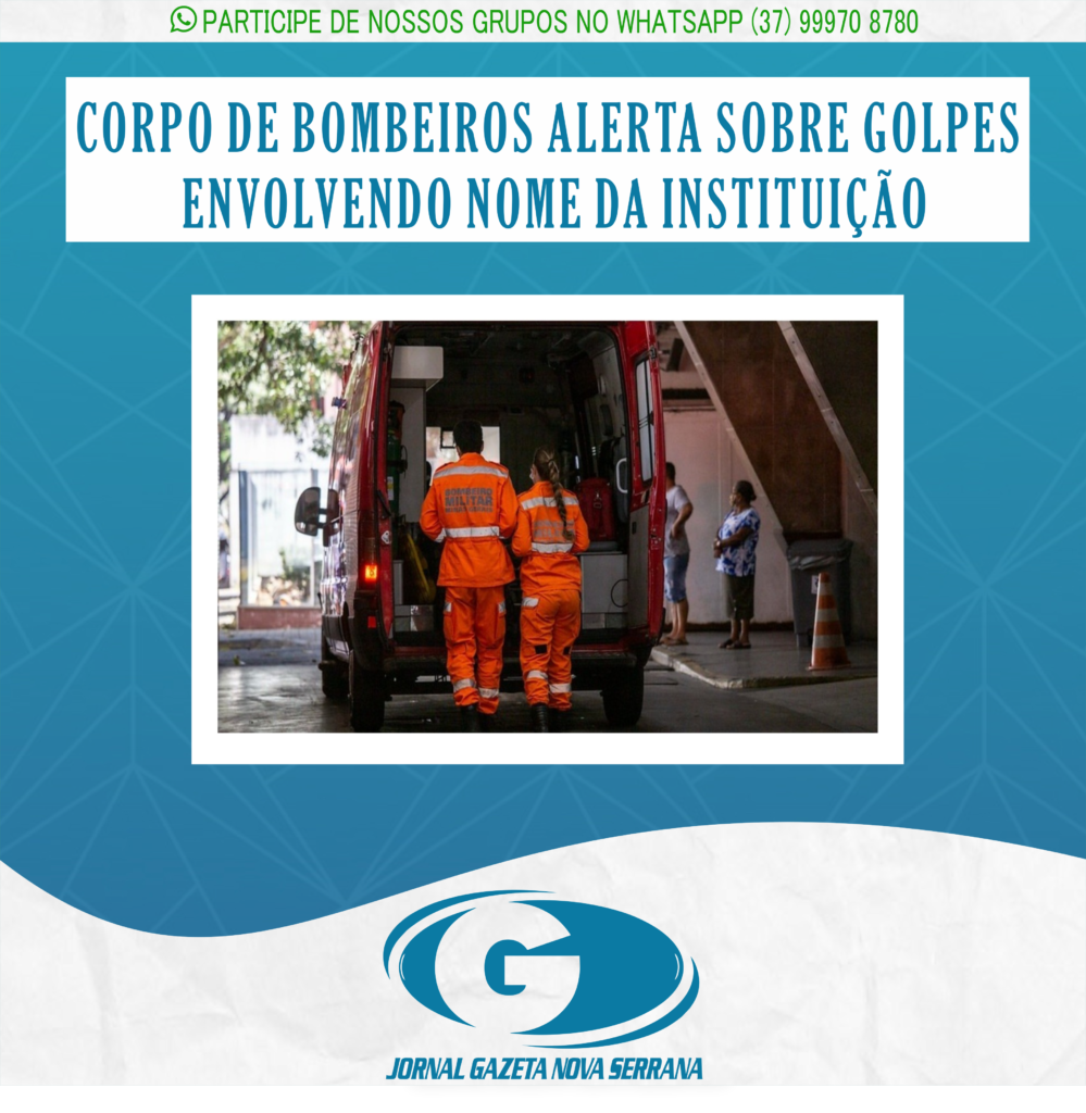 CORPO DE BOMBEIROS ALERTA SOBRE GOLPES ENVOLVENDO NOME DA INSTITUIÇÃO