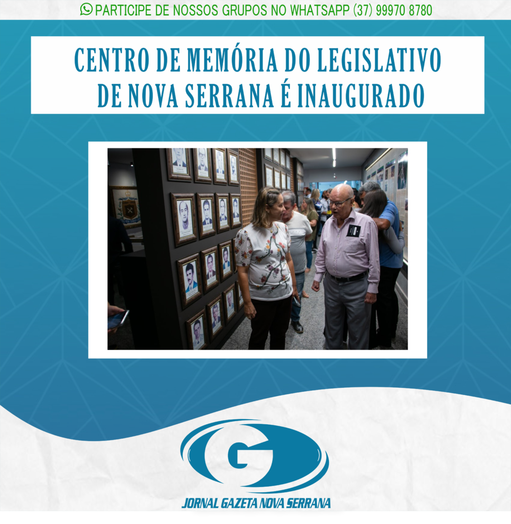 CENTRO DE MEMÓRIA DO LEGISLATIVO DE NOVA SERRANA É INAUGURADO