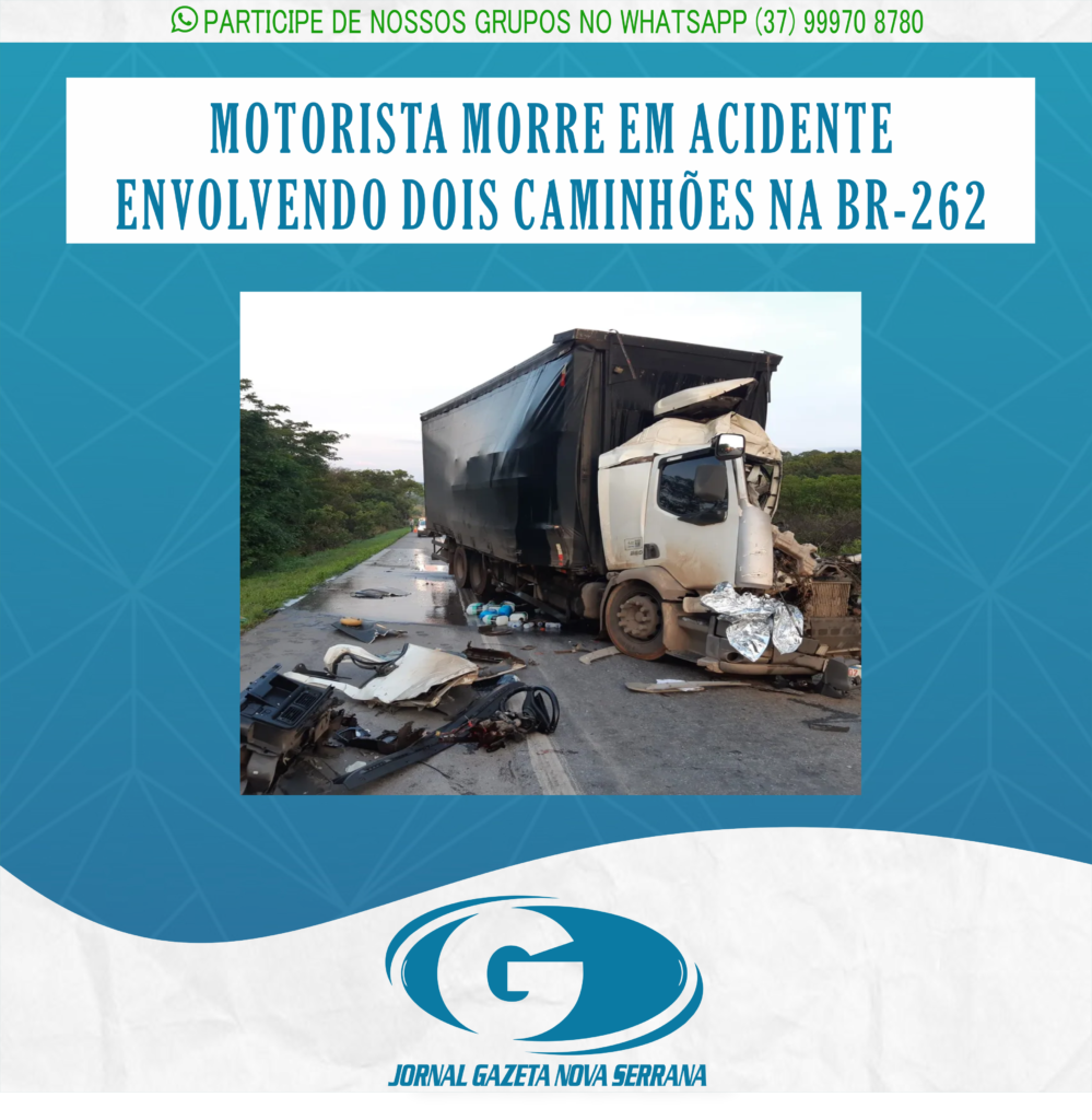 MOTORISTA MORRE EM ACIDENTE ENVOLVENDO DOIS CAMINHÕES NA BR-262