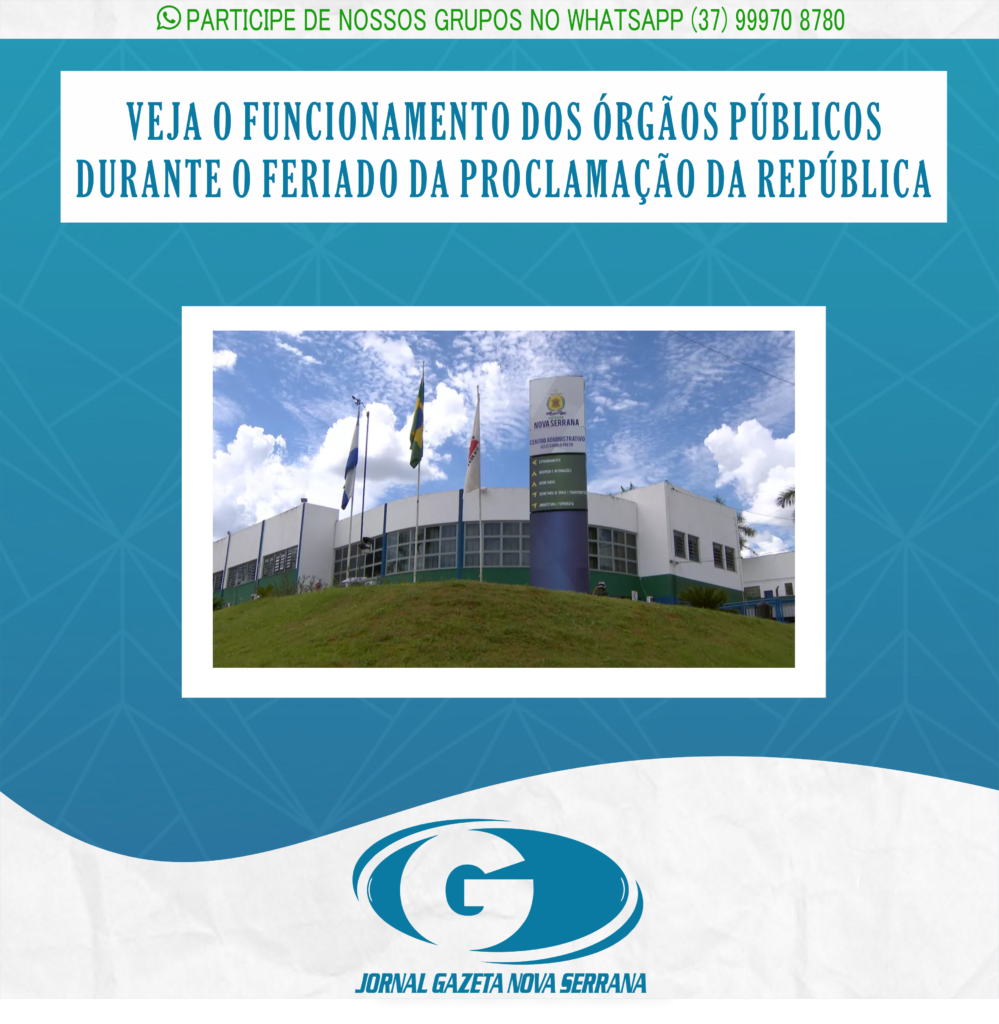 VEJA O FUNCIONAMENTO DOS ÓRGÃOS PÚBLICOS DURANTE O FERIADO DA PROCLAMAÇÃO DA REPÚBLICA