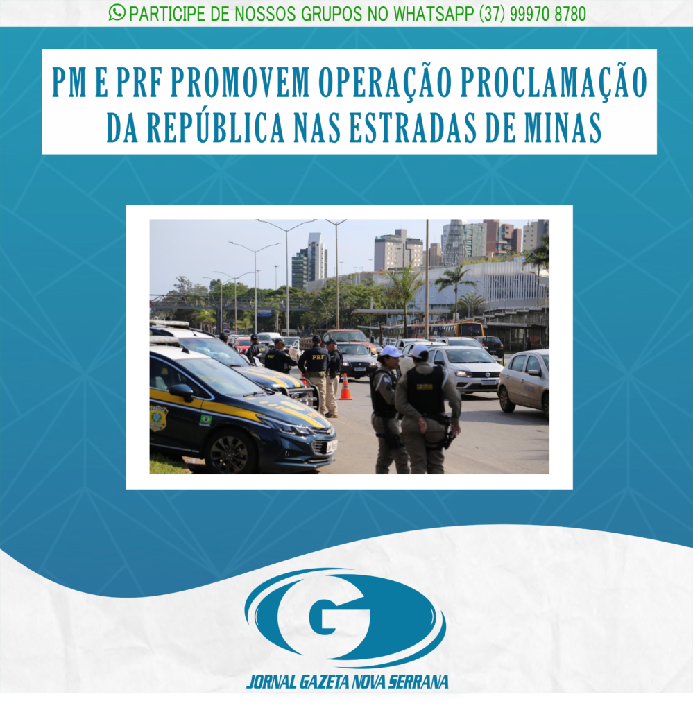 PM E PRF PROMOVEM OPERAÇÃO PROCLAMAÇÃO DA REPÚBLICA NAS ESTRADAS DE MINAS