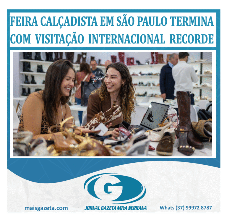 FEIRA CALÇADISTA EM SÃO PAULO TERMINA COM VISITAÇÃO INTERNACIONAL RECORDE