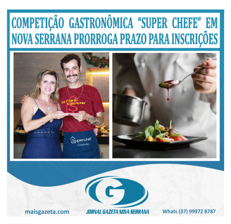 COMPETIÇÃO GASTRONÔMICA “SUPER CHEFE” EM NOVA SERRANA PRORROGA PRAZO PARA INSCRIÇÕES